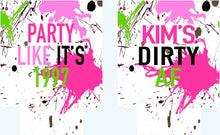 Load image into Gallery viewer, Dirty 30 Party Huggers. Dirty Birthday or Bachelorette Huggers. Paint Splash Birthday Coolies. Dirty Thirty Party Favors!