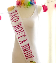Load image into Gallery viewer, Taco 'Bout 4" Sash. Fiesta Party Sash. Fiesta Bride to be Sash.Fiesta Birthday Satin Sash. Quinceanera Party Sash too! Fiesta Bachelorette!