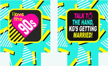 Load image into Gallery viewer, 90's Theme Party Huggers. 90's Birthday or Bachelorette Huggers. Retro Birthday Coolies. 90's Prom Party favors!