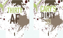 Load image into Gallery viewer, Dirty 30 Party Huggers. Dirty Birthday or Bachelorette Huggers. Paint Splash Birthday Coolies. Dirty Thirty Party Favors!