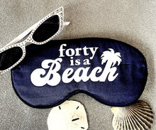 Load image into Gallery viewer, Forty is a Beach Sleep Mask! Great 40th Birthday party FAVORS. Fortieth birthday party favors! 40th beach party favors. 40th birthday gift!