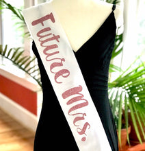 Load image into Gallery viewer, Future Mrs. 4&quot; Satin Sash with glitter vinyl writing. Bride to be Sash. Bridal Shower or Bachelorette Satin sash.Rose Gold, Gold or Silver.
