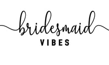 Load image into Gallery viewer, Bride Vibes Make up bag. Great Bachelorette or Bridal Shower Favors. Bridal party gifts! Bridesmaid proposal gifts!
